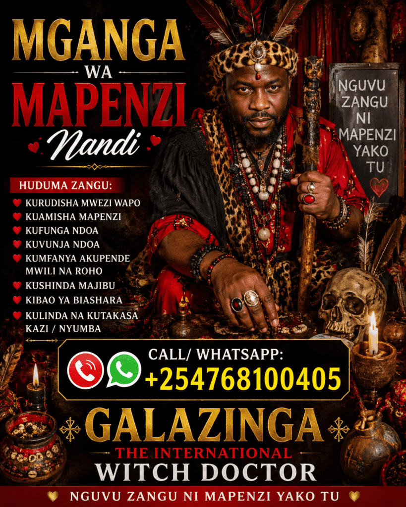 Mganga wa Mapenzi Nandi – Dr. Galazinga +254 768100405
