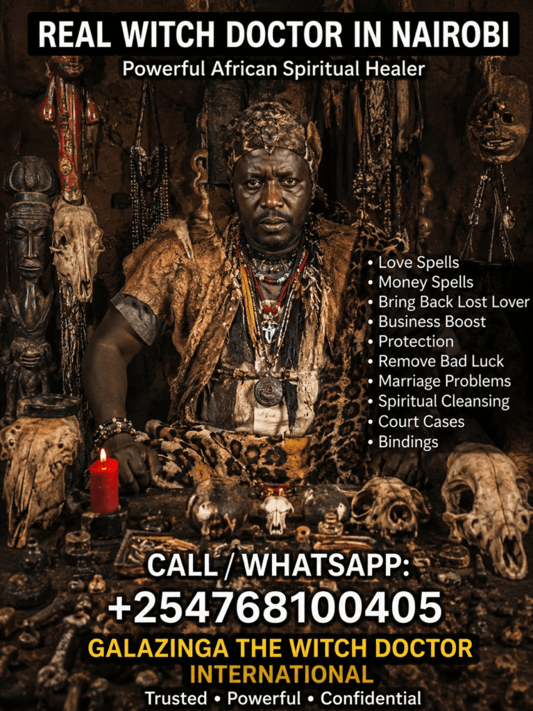 Dr. Galazinga +254 768100405 is known by many clients in Nairobi and across Kenya as a famous witch doctor, herbalist, spiritual healer, and love spell caster who provides traditional spiritual guidance and healing support.