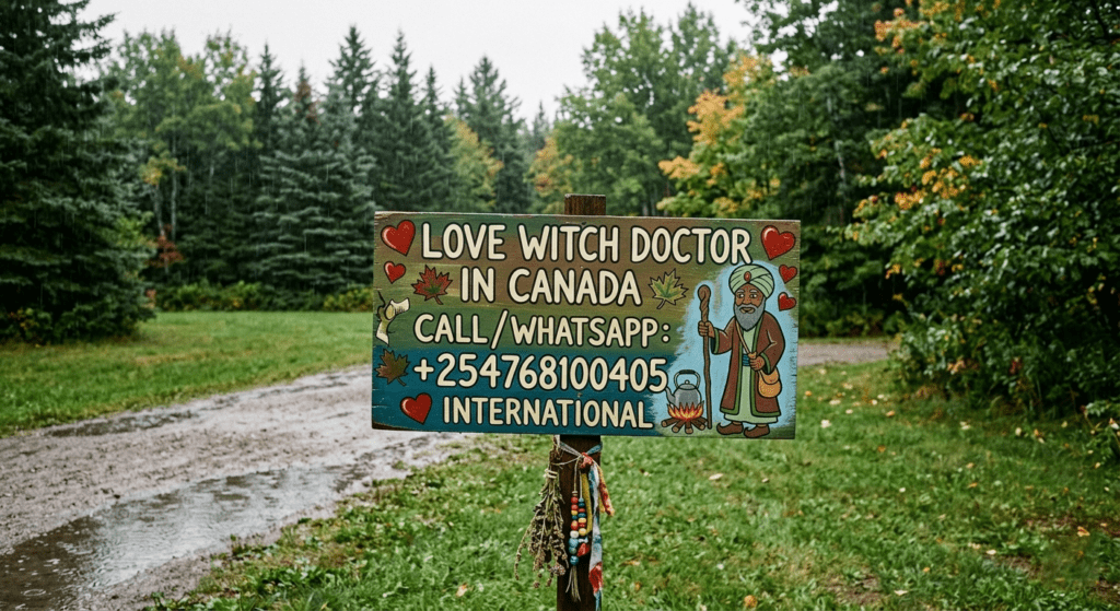 Love Witch Doctor in Canada – Powerful Love Spells & Relationship Solutions