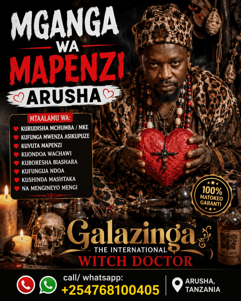 Powerful Mganga wa Mapenzi Arusha — Dkt. Galazinga +254768100405 1 Powerful Mganga wa Mapenzi Arusha — mwenye nguvu, na mwenye uzoefu wa miaka 30+ anahudumia Arusha na Tanzania yote. Matokeo ya haraka. Siri kamili.📞 Piga Simu: +254 768100405