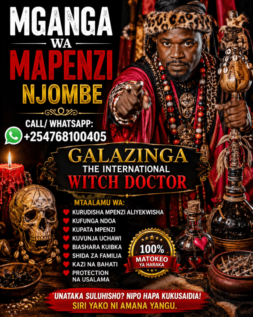 Powerful Mganga wa Mapenzi Njombe — Dr. Galazinga +254 768 100 405 2 Mganga wa Mapenzi Njombe