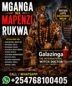 Powerful Mganga wa mapenzi Rukwa +254 768 100405