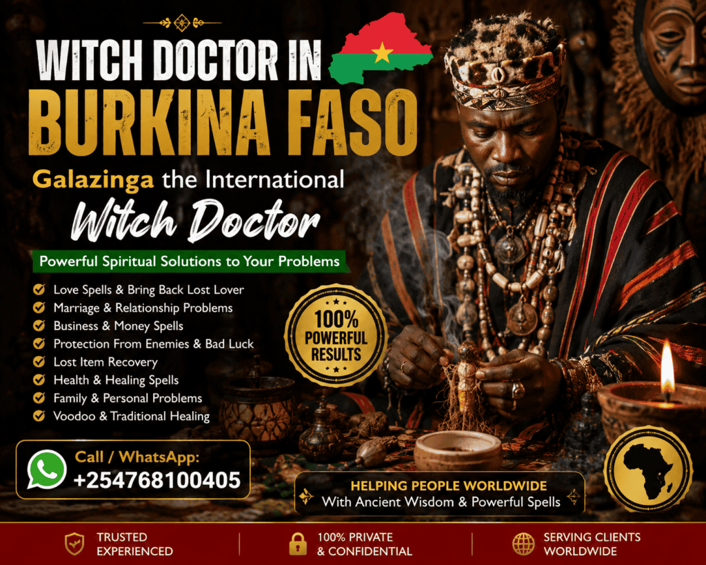 Best Powerful Witch Doctor in Burkina Faso +254 768100405