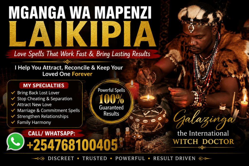 Powerful Mganga wa Mapenzi Laikipia +254 768100405. 2 Mganga wa Mapenzi Laikipia