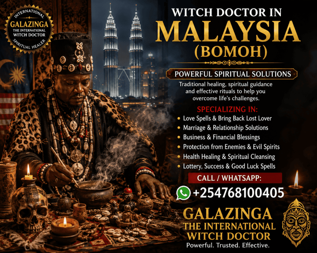 Powerful Witch Doctor in Malaysia (Bomoh) — Dr. Galazinga :+254 768100405