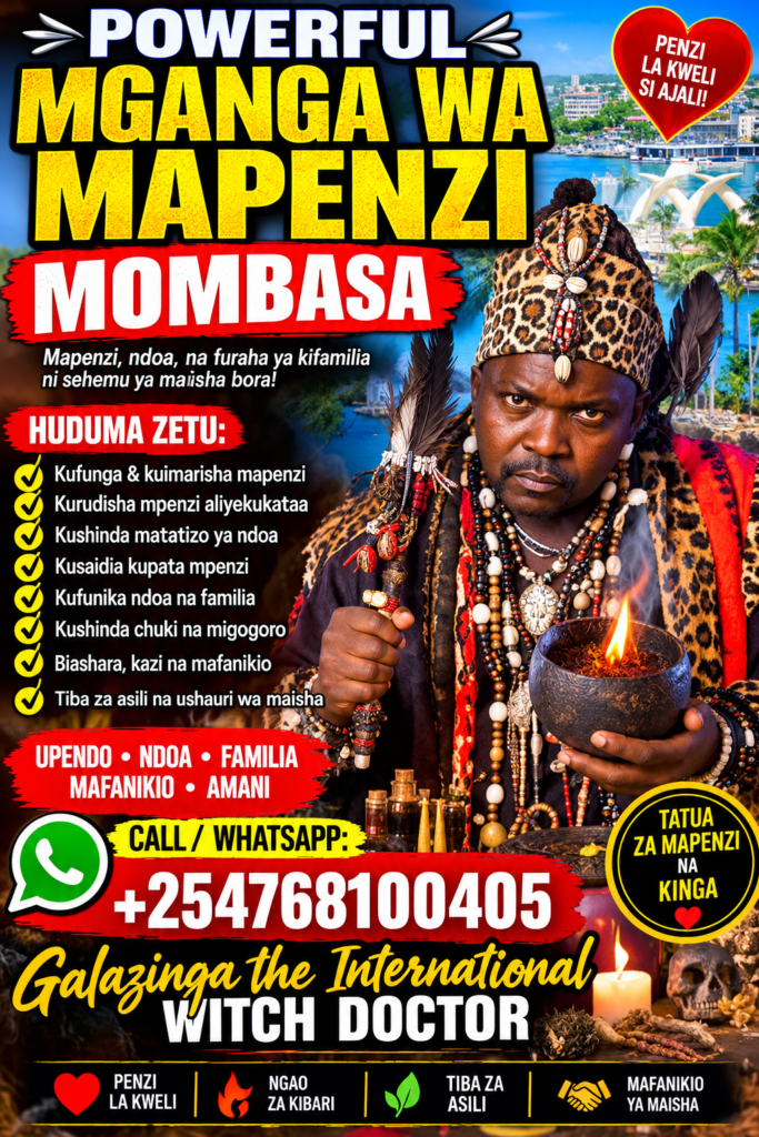 Powerful Mganga wa mapenzi Mombas
