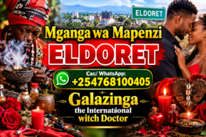 Powerful Mganga wa mapenzi Eldoret