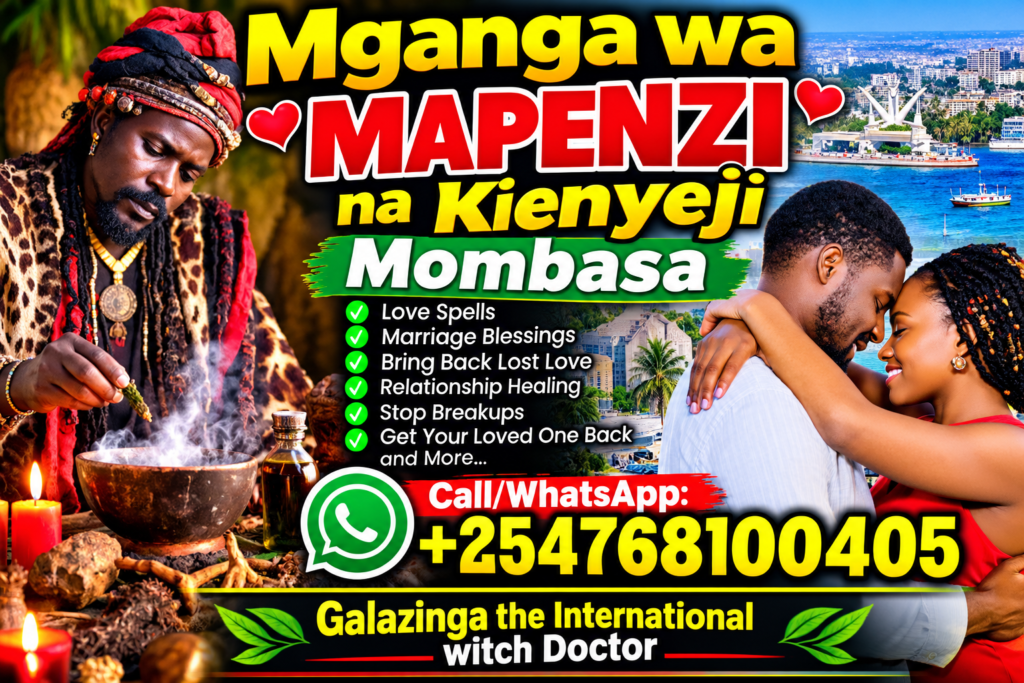 Powerful Mganga wa mapenzi na Kienyeji Mombasa +254 768 100 405 2 Mganga wa mapenzi na KienyejiMombasa